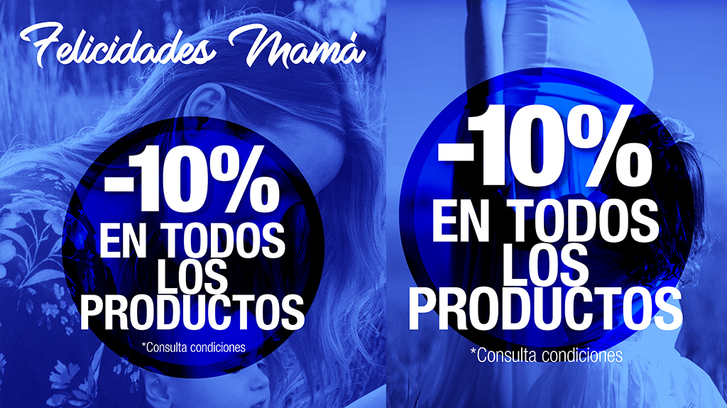 DESCUENTO DEL 10% PARA EL DÍA DE LA MADRE